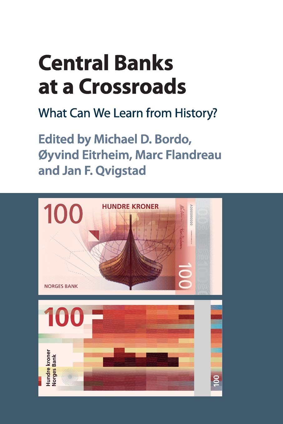Central Banks At A Crossroads What Can We Learn From History Michael D Bordo Yvind Eitrheim Marc Flandreau Jan F Qvigstad