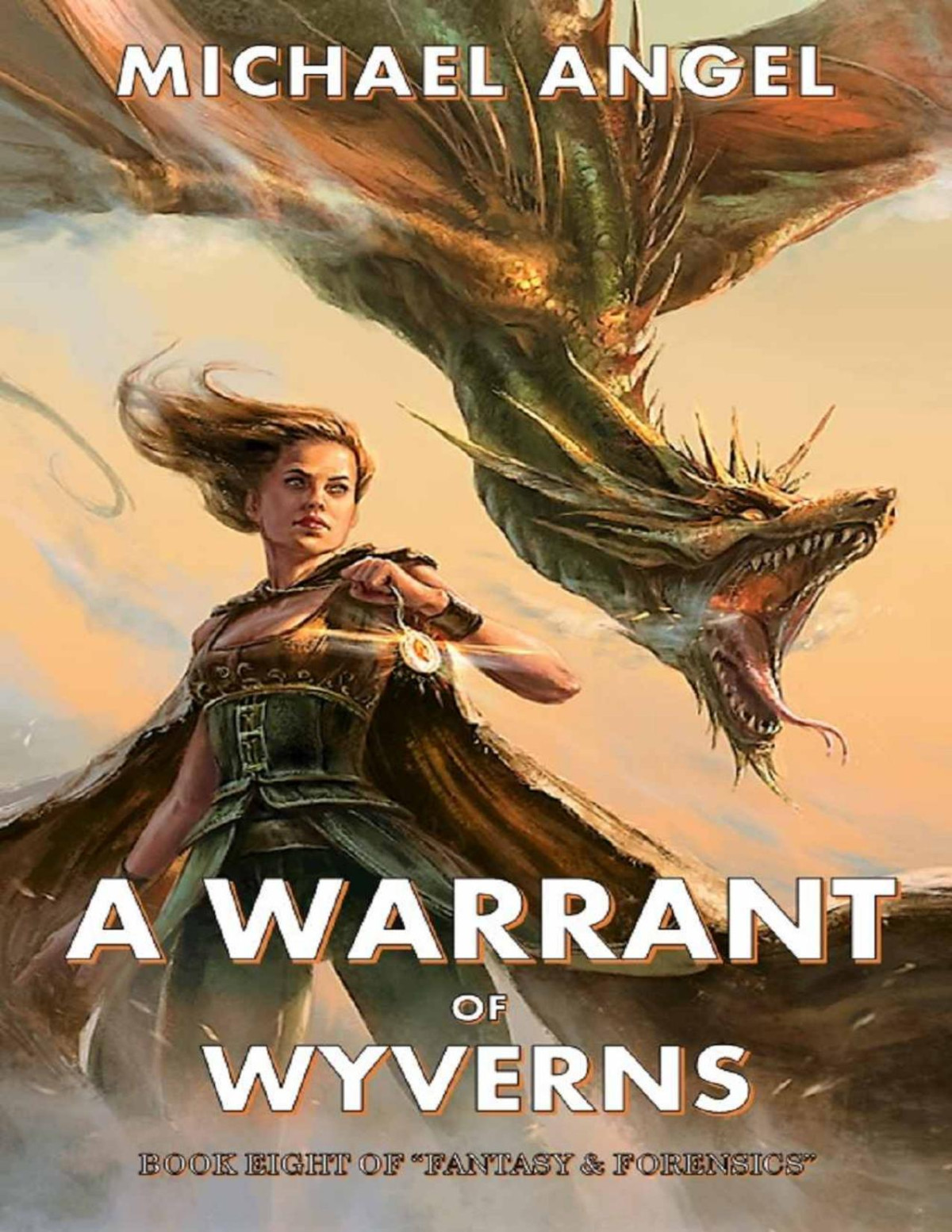 A Warrant Of Wyverns Book Eight Of Fantasy Forensics Fantasy Forensics 8 Michael Angel