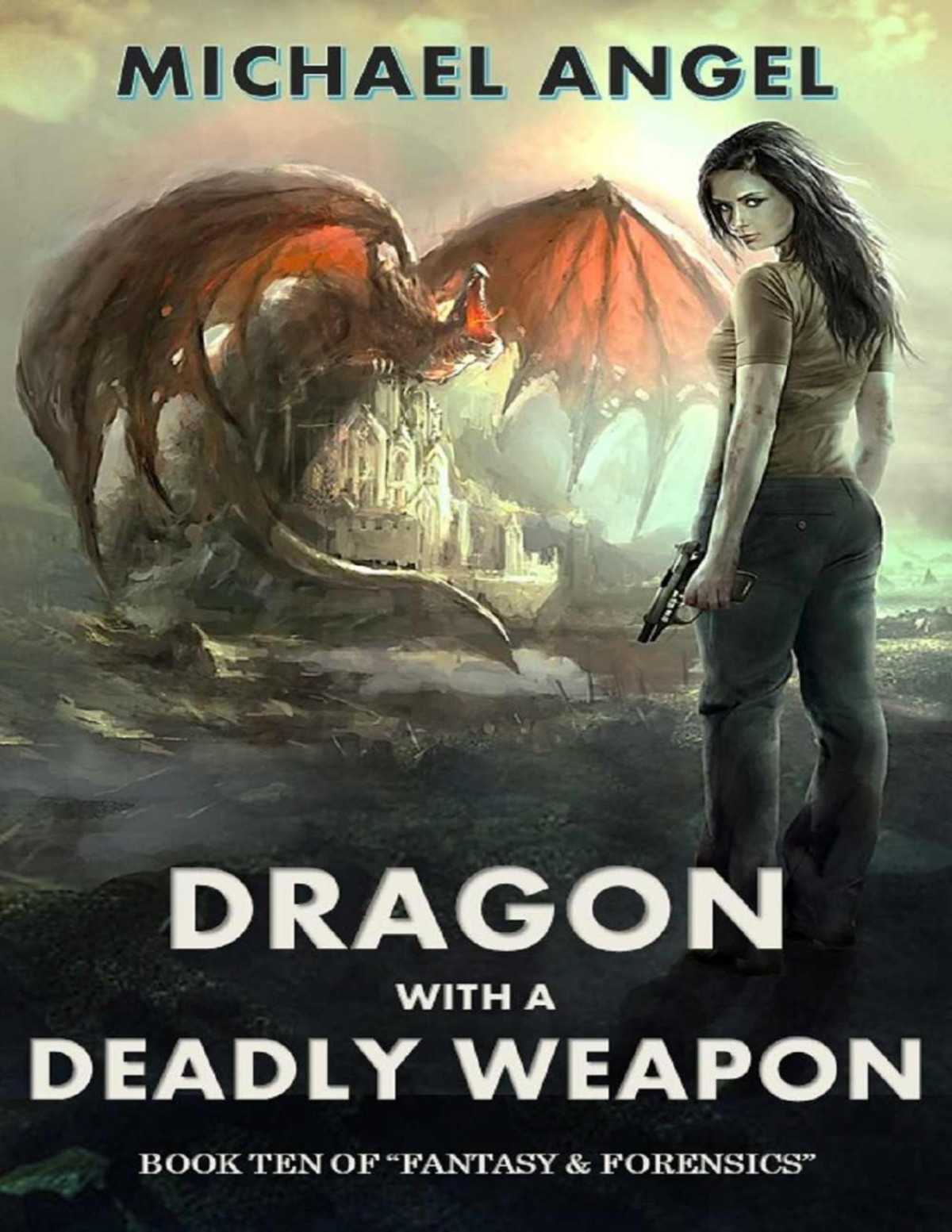 Dragon With A Deadly Weapon Book Ten Of Fantasy Forensics Fantasy Forensics 10 Michael Angel