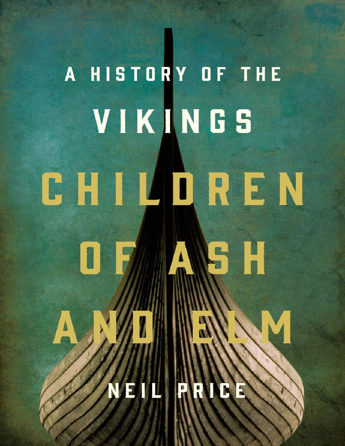 Children Of Ash And Elm A History Of The Vikings Neil Price