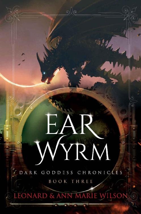 Ear Wyrm Dark Goddess Chronicles Book 3 Leonard Wilson Ann Marie Wilson