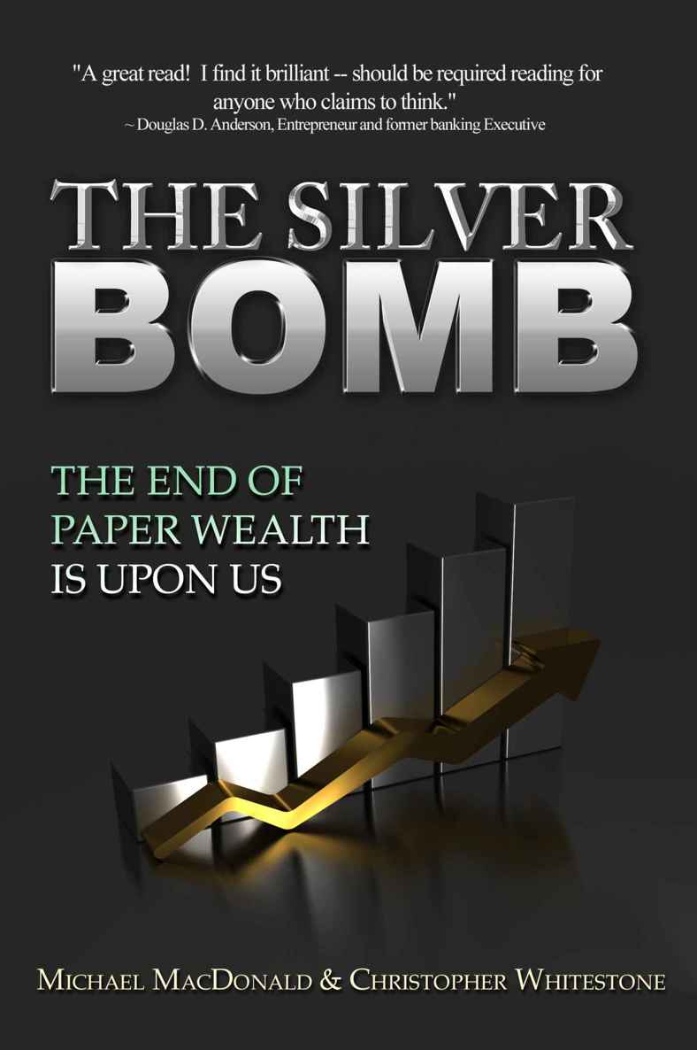 The Silver Bomb The End Of Paper Wealth Is Upon Us Michael Macdonald