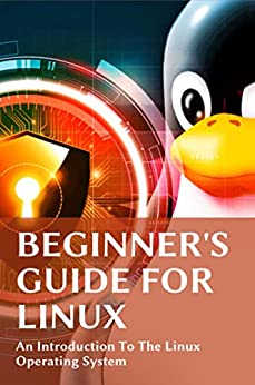 Beginners Guide For Linux An Introduction To The Linux Operating System Capelo