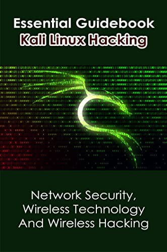 Essential Guidebook Kali Linux Hacking Network Security Wireless Technology And Wireless Hacking Mcgreal