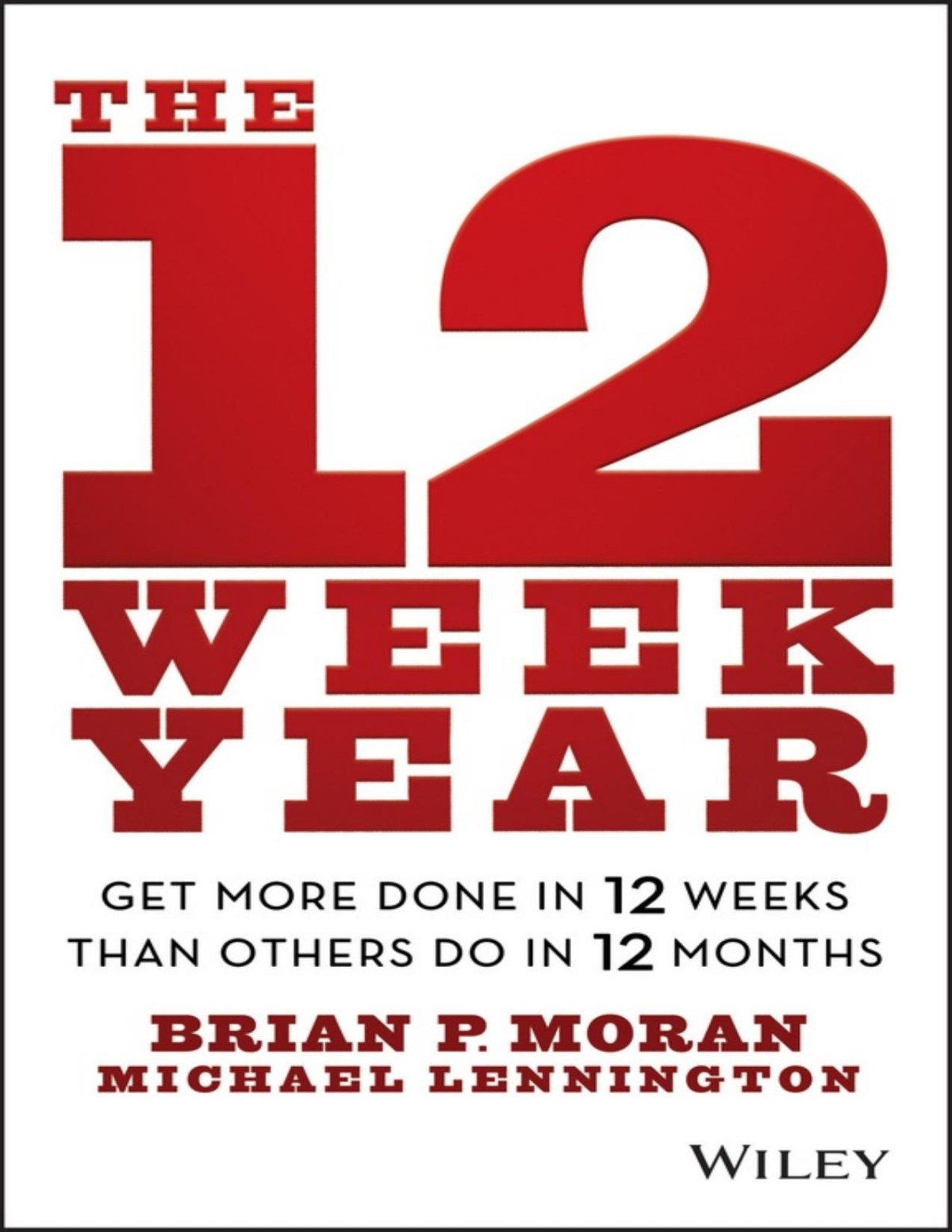 The 12 Week Year Brian P Moran Michael Lennington