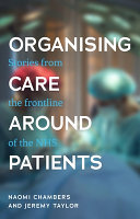 Organising Care Around Patients Stories From The Frontline Of The Nhs Chambers