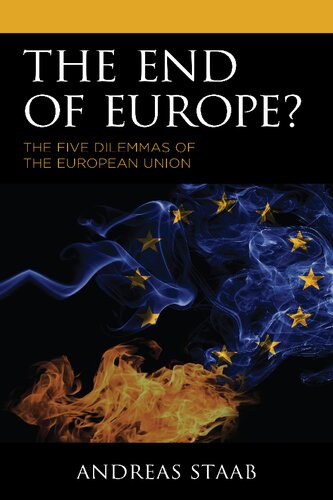 The End Of Europe The Five Dilemmas Of The European Union Staab