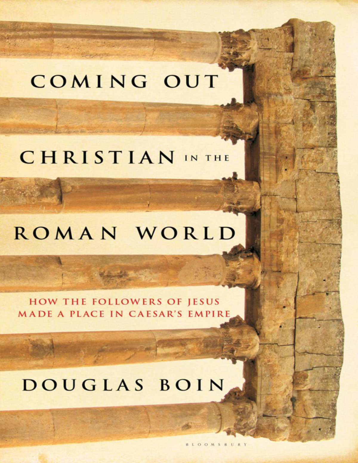 Coming Out Christian In The Roman World Douglas Ryan Boin