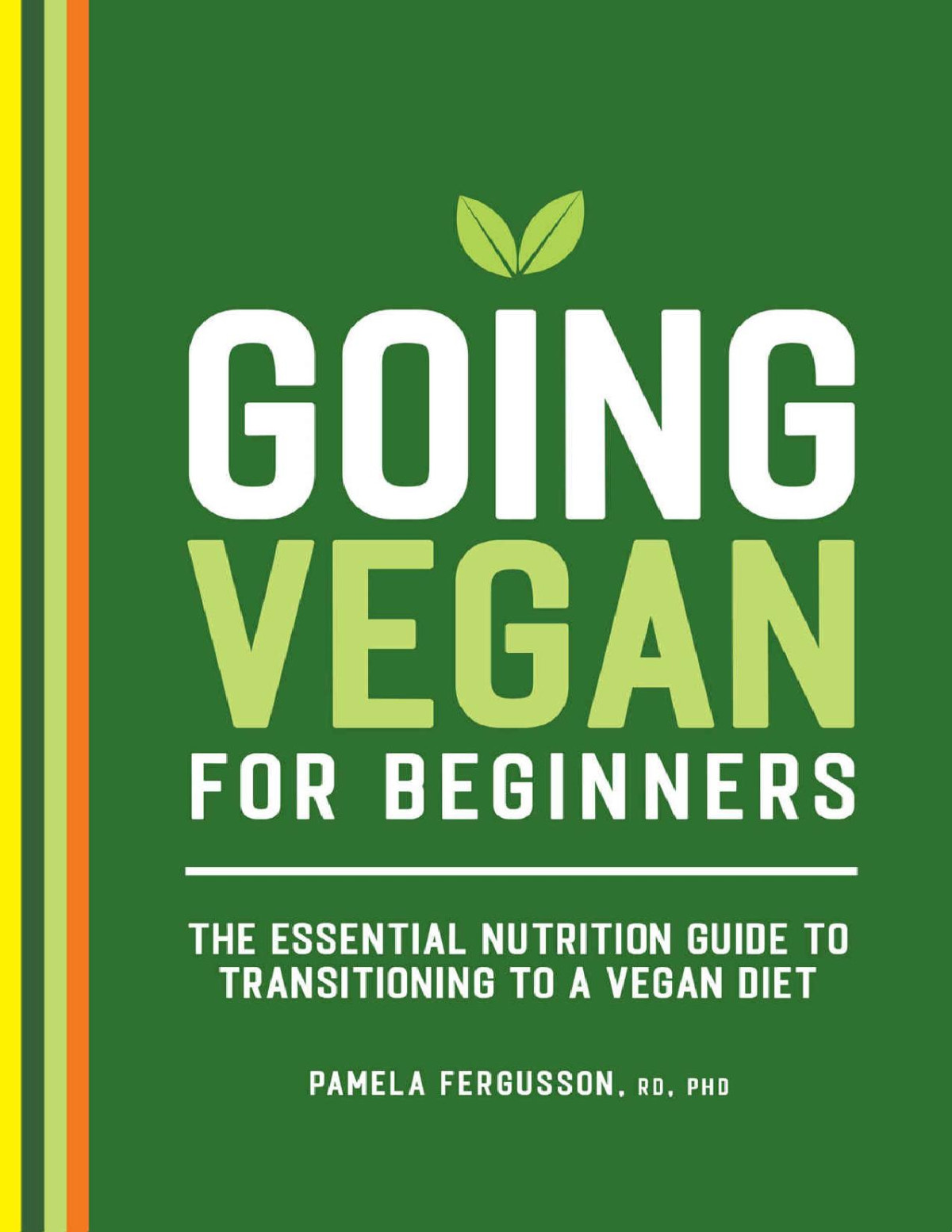 Going Vegan For Beginners The Essential Nutrition Guide To Transitioning To A Vegan Diet Pamela Fergusson