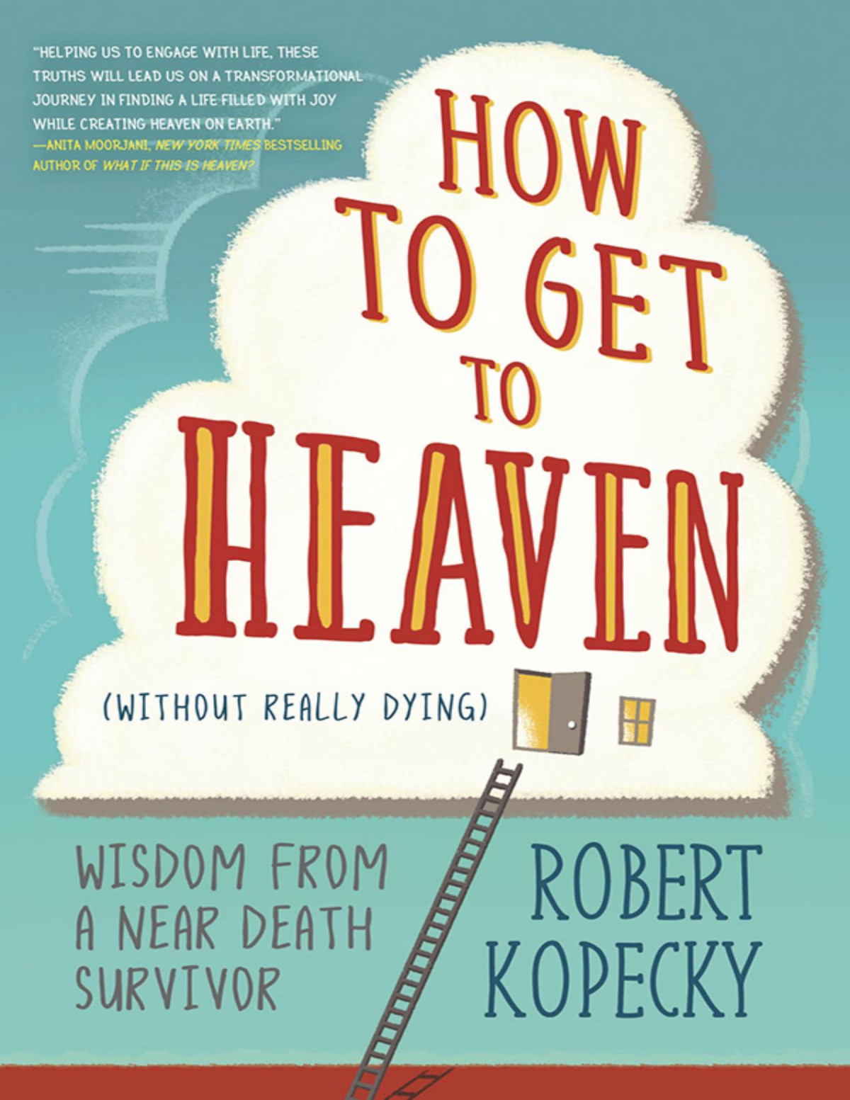 How To Get To Heaven Without Really Dying Robert Kopecky