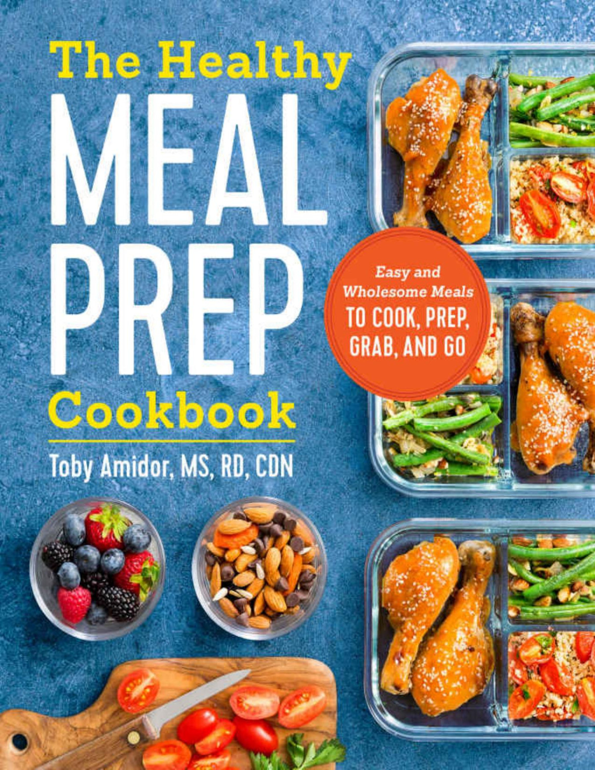 The Healthy Meal Prep Cookbook Easy And Wholesome Meals To Cook Prep Grab And Go Amidor Rd Cdn
