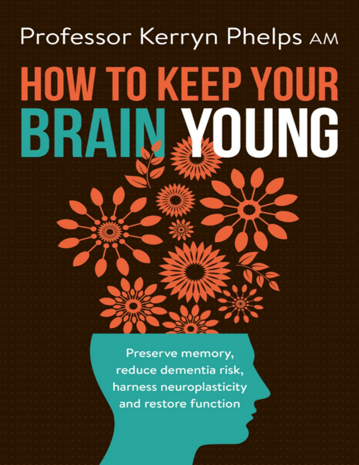 How To Keep Your Brain Young Prof Kerryn Phelps
