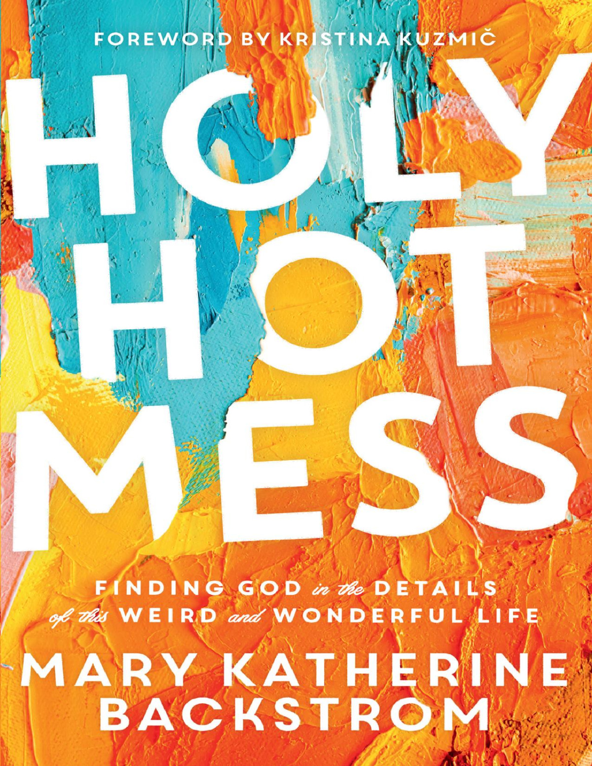 Holy Hot Mess Mary Katherine Backstrom