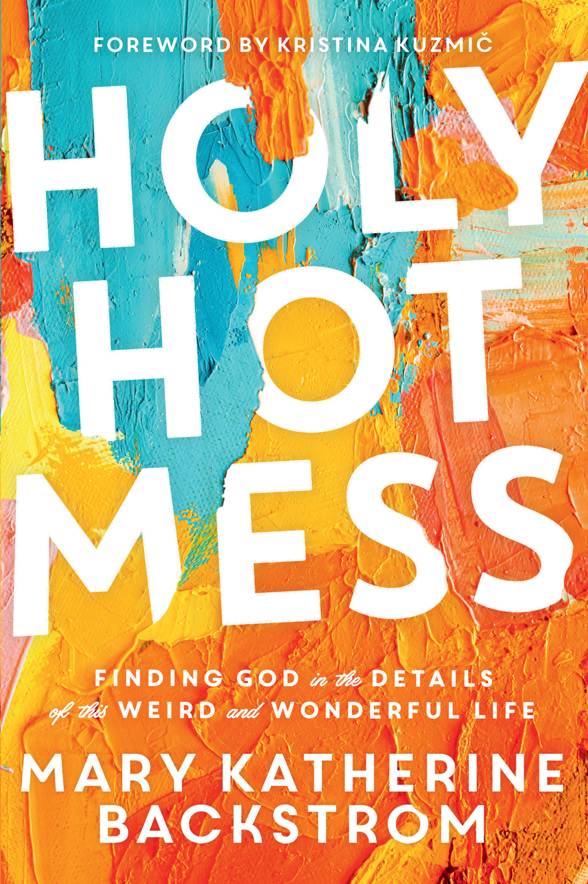Holy Hot Mess Mary Katherine Backstrom