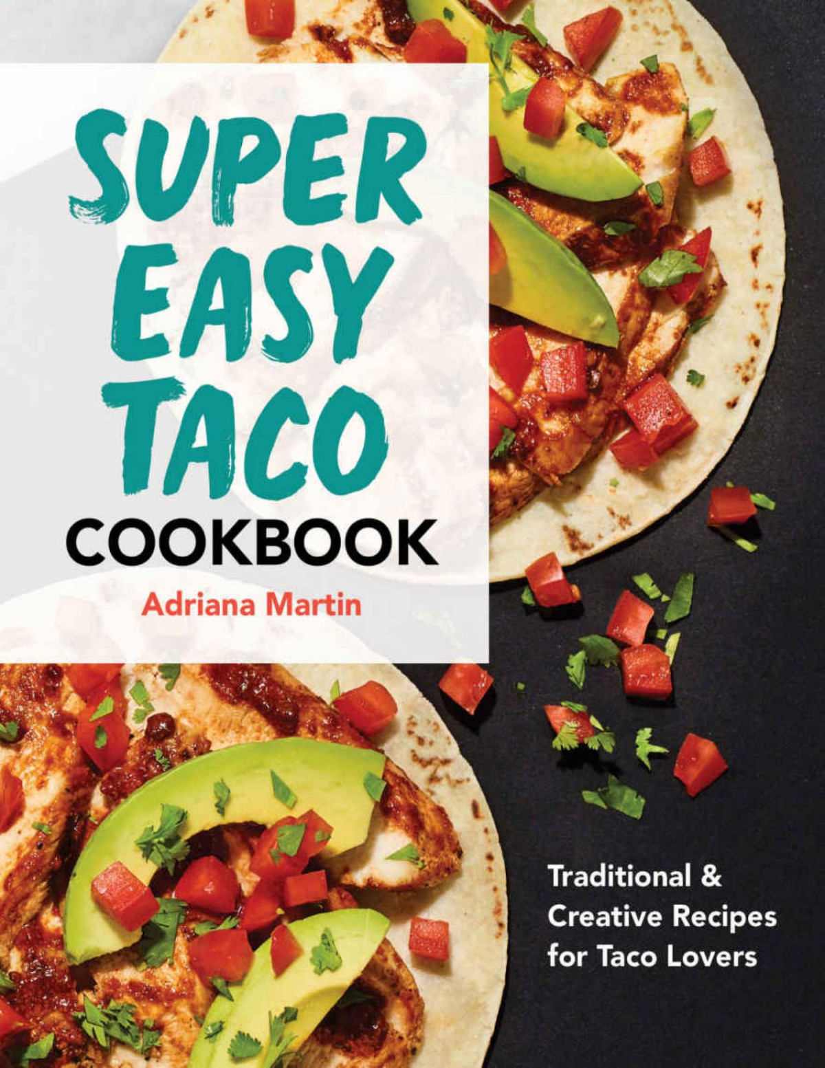 Super Easy Taco Cookbooktraditional Creative Recipes For Taco Lovers Adriana Martin
