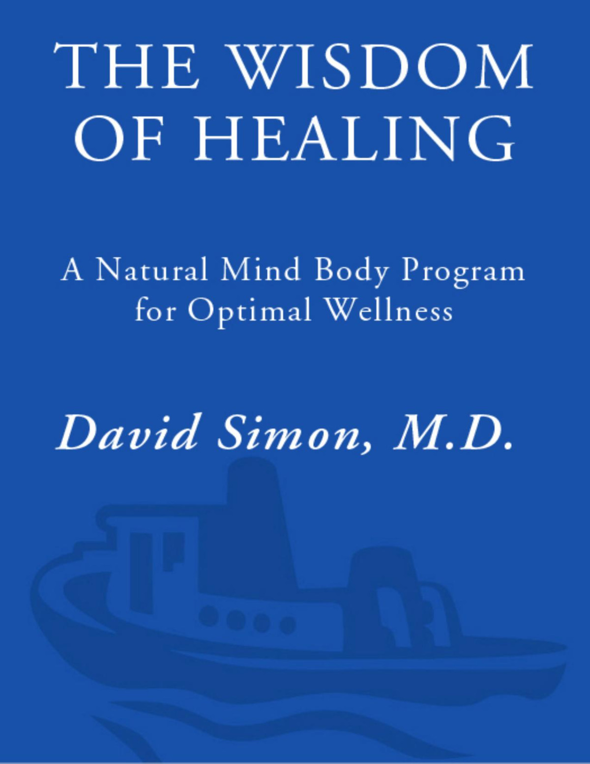 The Wisdom Of Healing Deepak Chopra Md