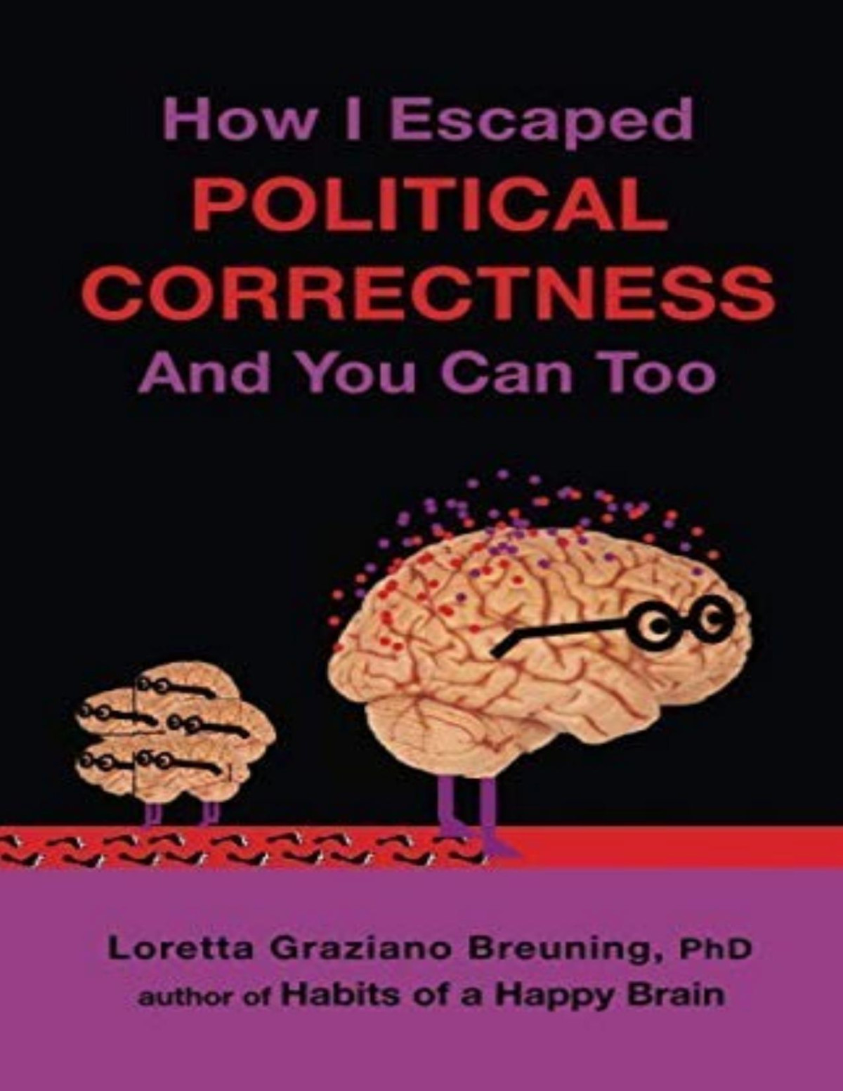How I Escaped Political Correctness And You Can Too Loretta Graziano Bruening
