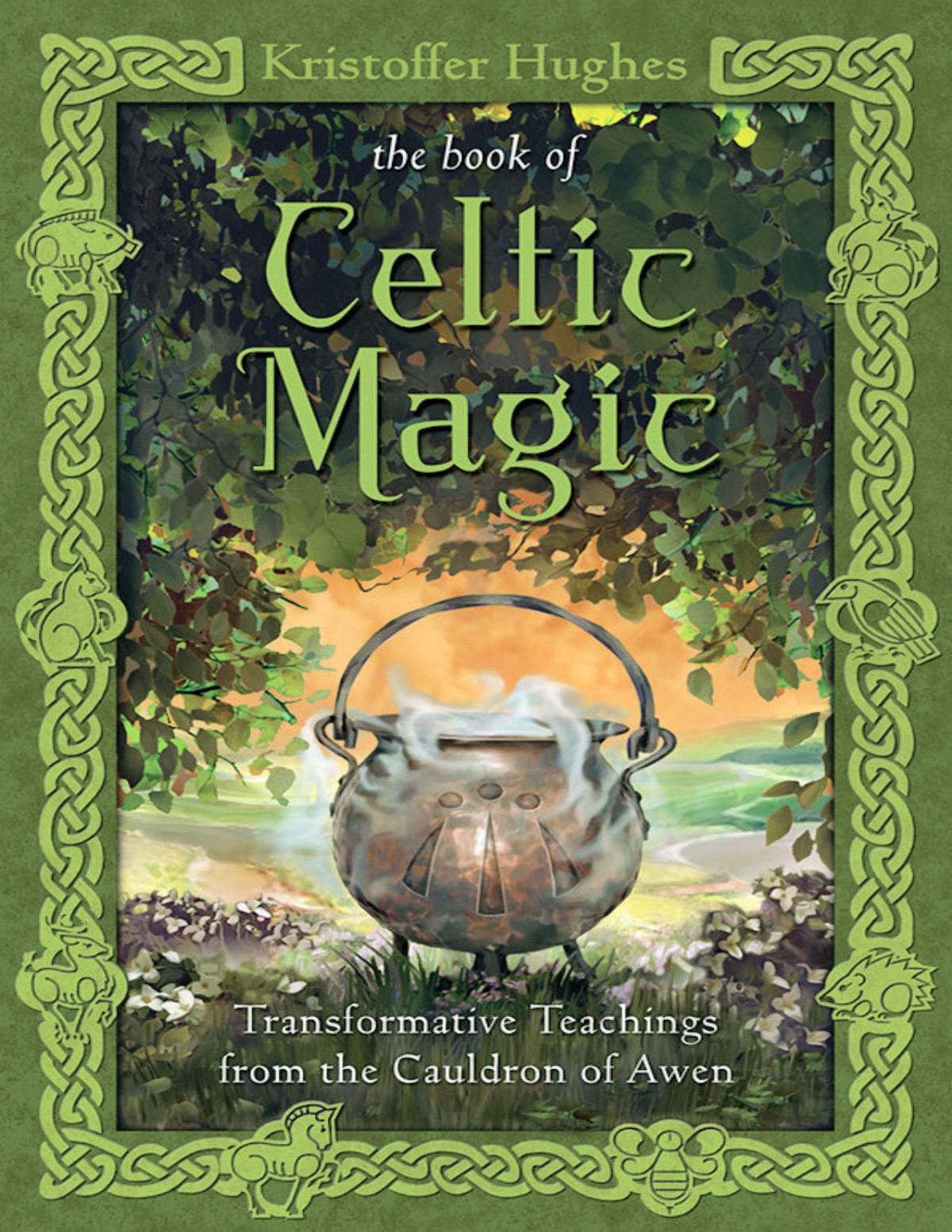 The Book Of Celtic Magic Transformative Teachings From The Cauldron Of Awen Kristoffer Hughes