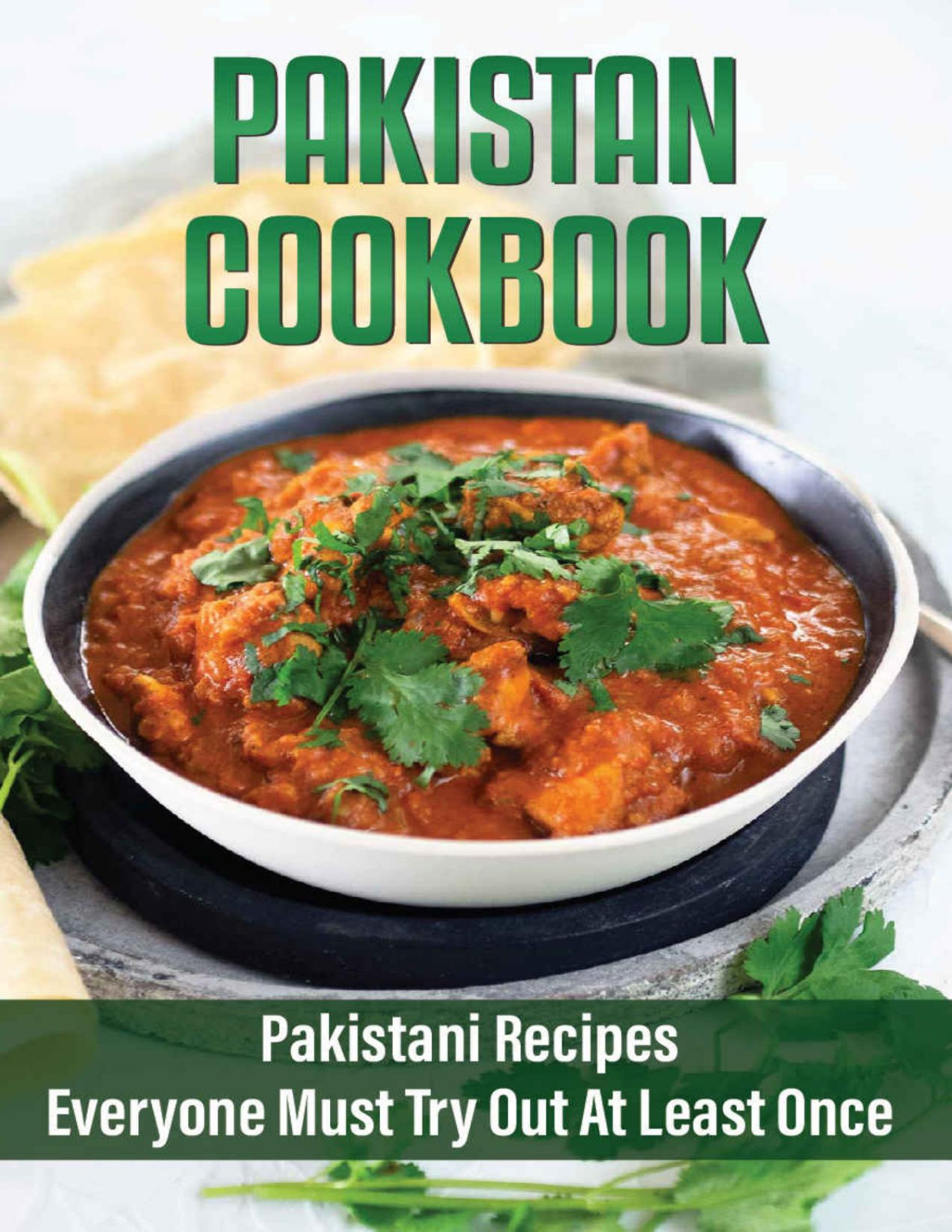 Pakistan Cookbook Pakistani Recipes Everyone Must Try Out At Least Once Pakistani Recipes In English Kali Bunck