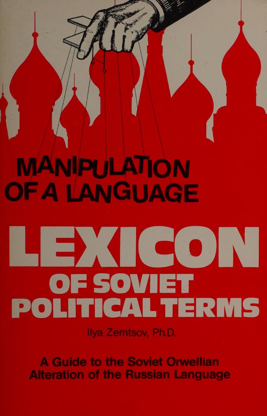 Lexicon Of Soviet Political Terms A Guide To The Soviet Orwellian Alteration Of The Russian Language Ilya Zemtsov