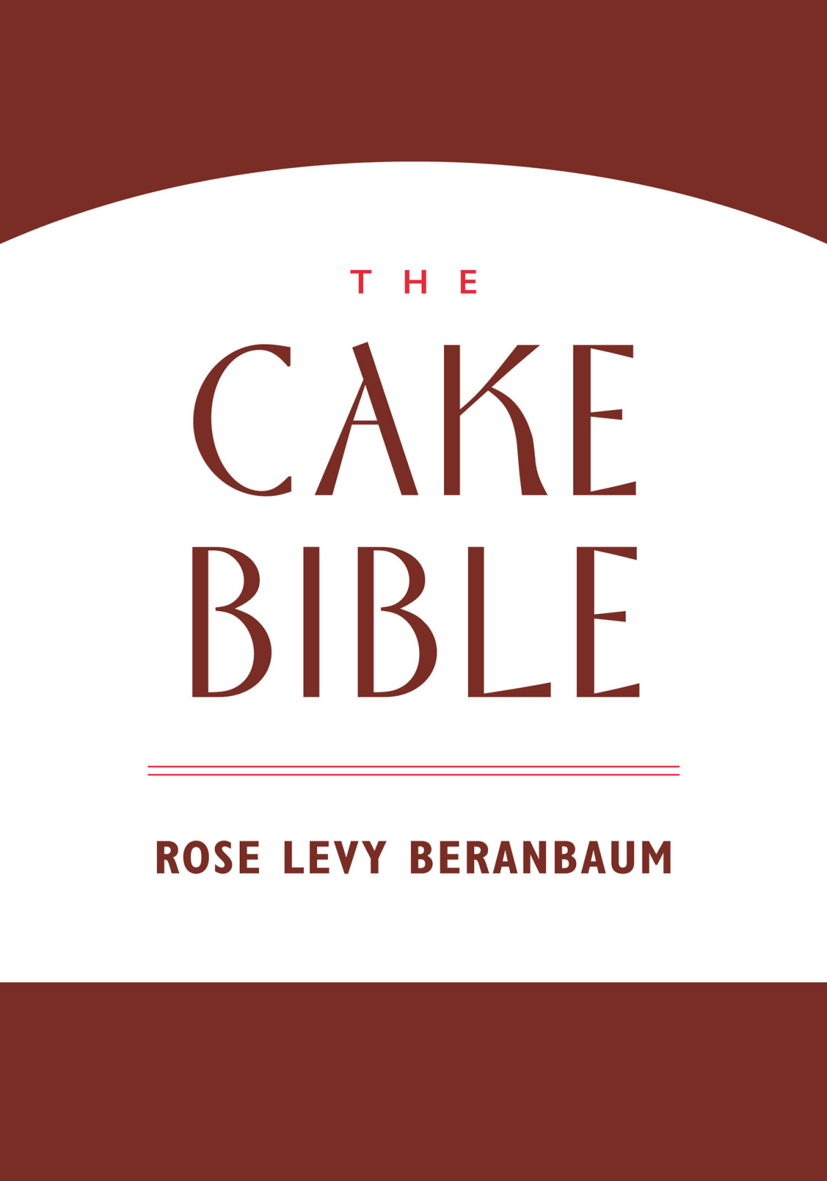 The Cake Bible Rose Levy Beranbaum