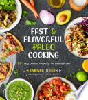 Fast Flavorful Paleo Cooking 80 Easy Delicious Recipes For The Weeknight Chef Amanda Torres
