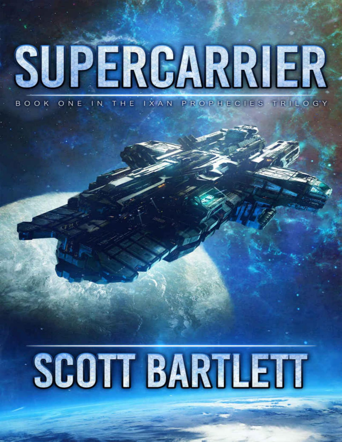 Supercarrier The Ixan Prophecies Trilogy Book 1 Scott Bartlett