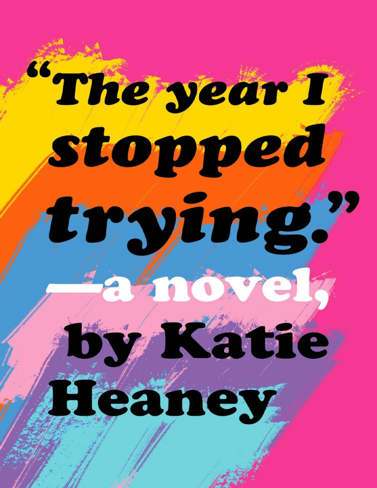 The Year I Stopped Trying Katie Heaney