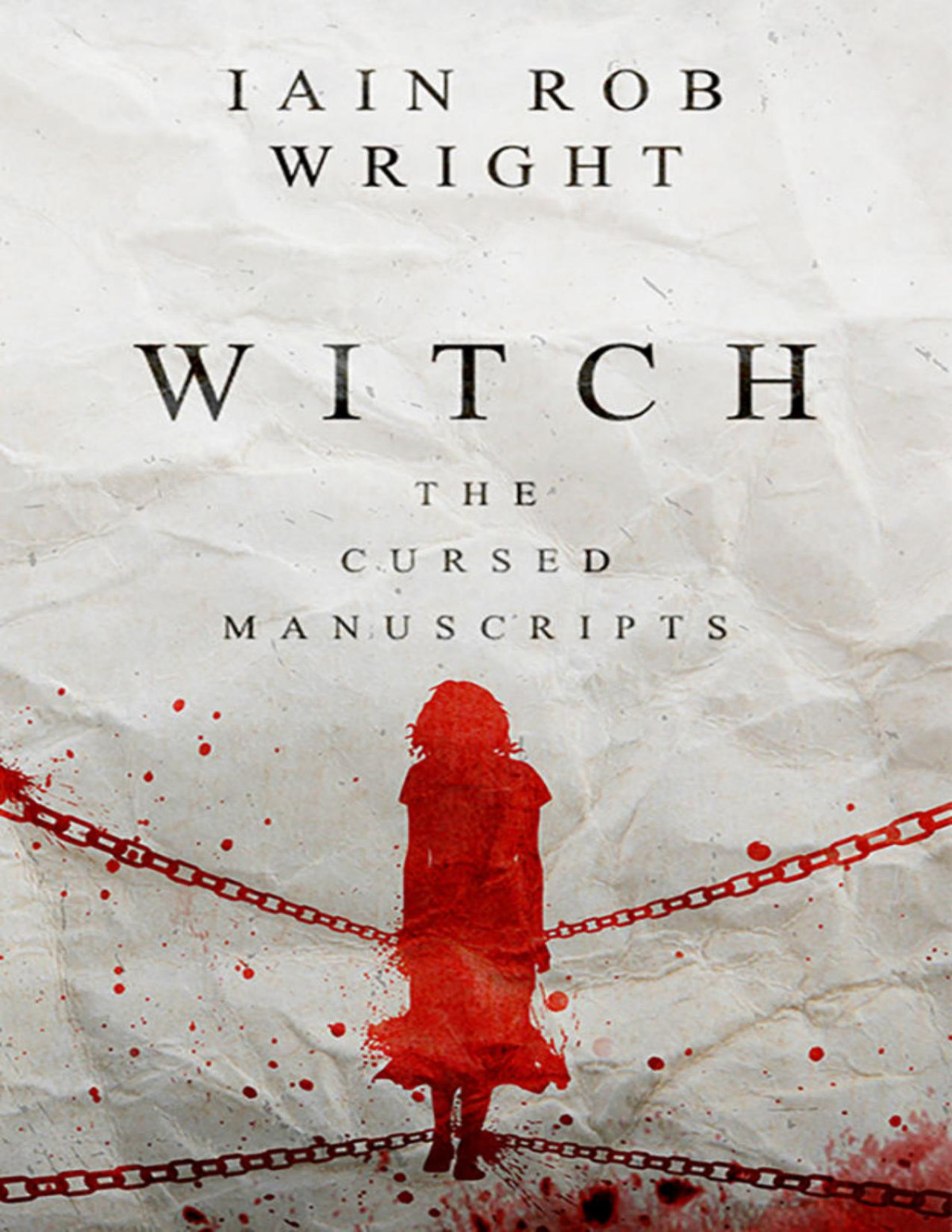 Witch A Horror Novel The Cursed Manuscripts Iain Rob Wright