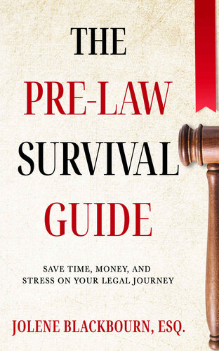 The Prelaw Survival Guide Save Time Money And Stress On Your Legal Journey Blackbourn