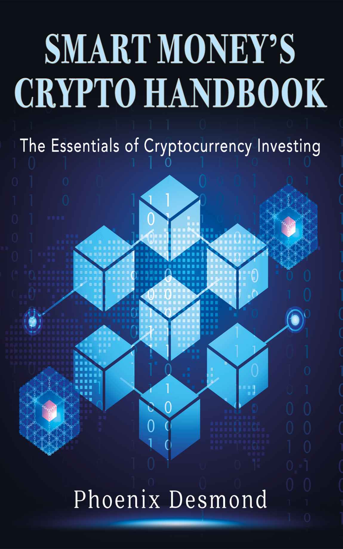 Smart Moneys Crypto Handbook The Essentials Of Cryptocurrency Investing Desmond