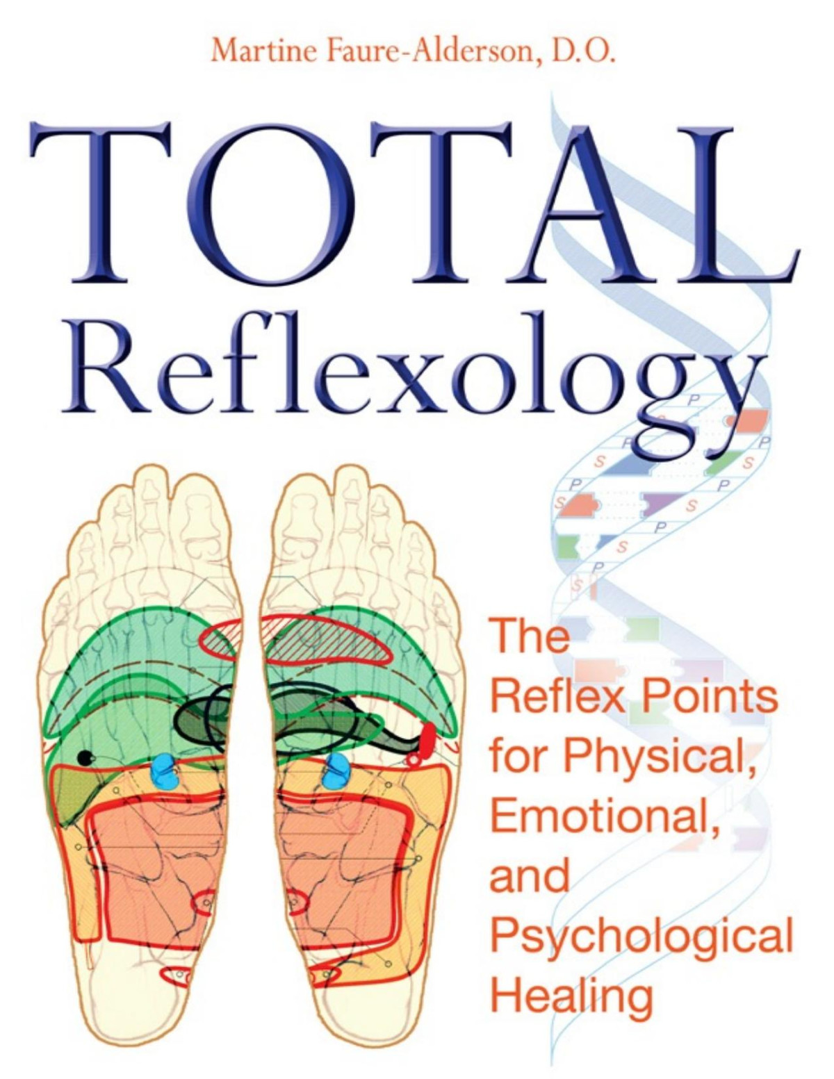 Total Reflexology The Reflex Points For Physical Emotional And Psychological Healing Martine Faurealderson