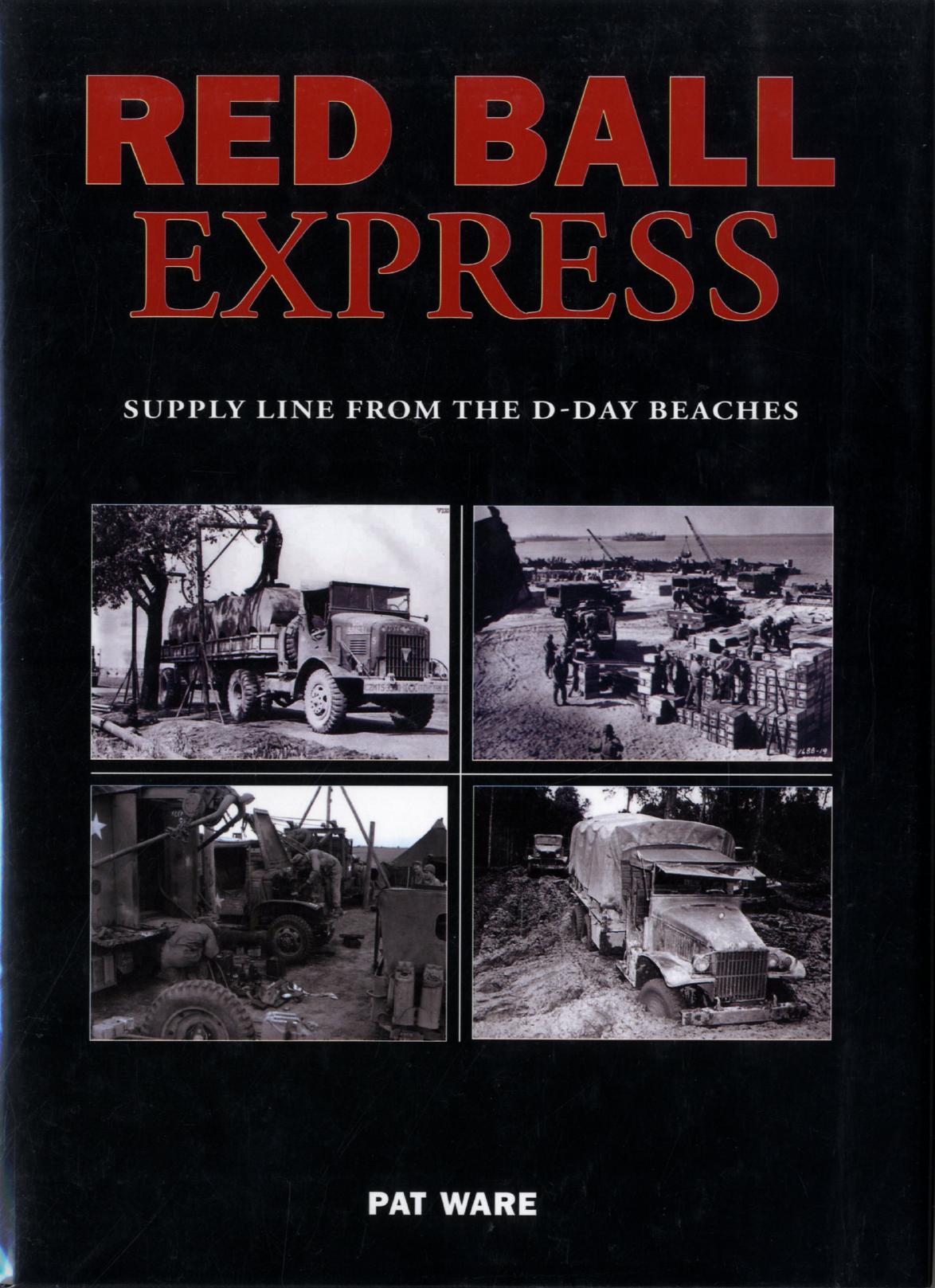 Red Ball Express Supply Line From The Dday Beaches 1st Edition Pat Ware