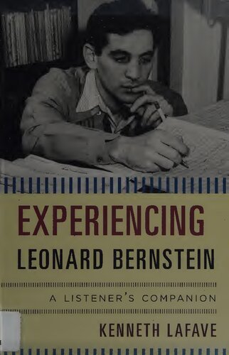Experiencing Leonard Bernstein A Listeners Companion Kenneth Lafave