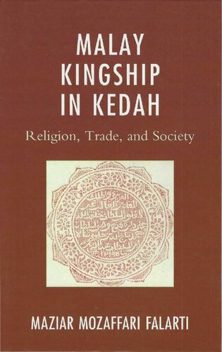 Malay Kingship In Kedah Religion Trade And Society Maziar Mozaffari Falarti