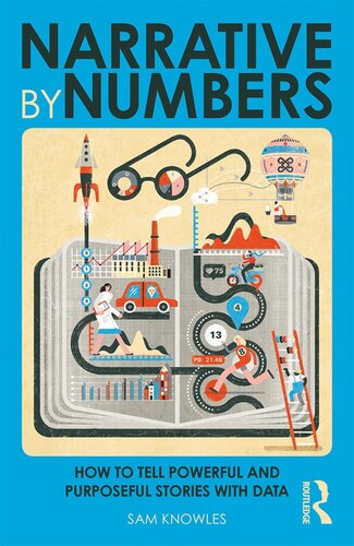 Narrative By Numbers How To Tell Powerful And Purposeful Stories With Data Sam Knowles