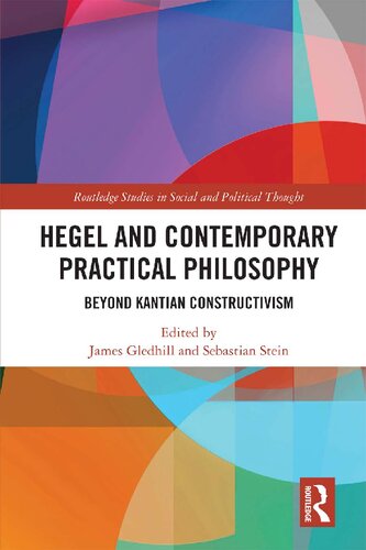 Hegel And Contemporary Practical Philosophy Beyond Kantian Constructivism 1st Edition James Gledhill Editor