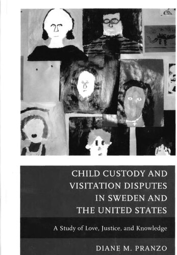 Child Custody And Visitation Disputes In Sweden And The United States A Study Of Love Justice And Knowledge 1st Edition Diane Marie Pranzo