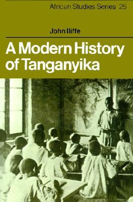 A Modern History Of Tanganyika Online John Iliffe