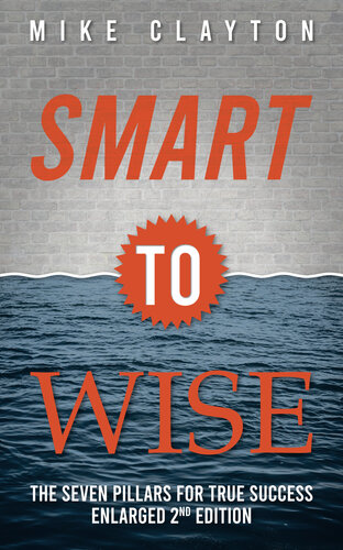 Smart To Wise The Seven Pillars For True Success 2nd Edition Clayton