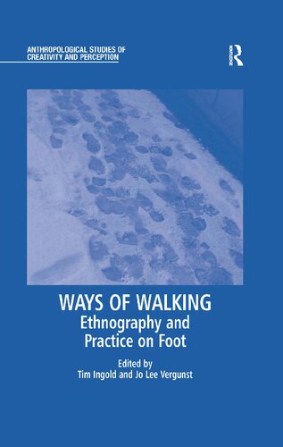 Ways Of Walking Ethnography And Practice On Foot Jo Lee Vergunst Editor