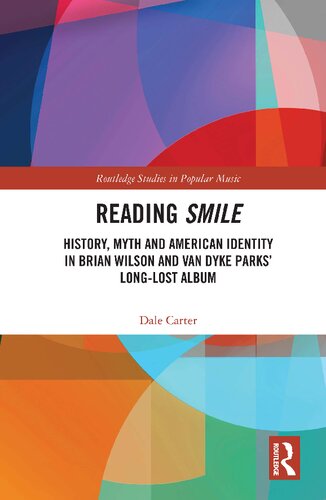 Reading Smile History Myth And American Identity In Brian Wilson And Van Dyke Parks Longlost Album 1st Edition Dale Carter