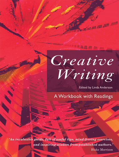 Creative Writing A Workbook With Readings 1st Edition Linda Anderson Editor