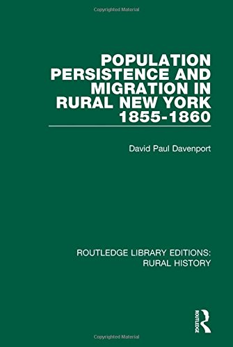 Population Persistence And Migration In Rural New York 18551860 Routledge Library Editions Rural History 1st Edition David Paul Davenport