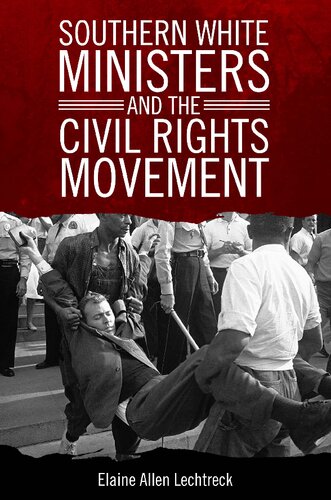 Southern White Ministers And The Civil Rights Movement Elaine Allen Lechtreck
