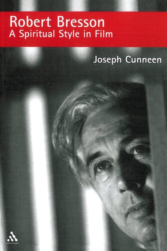 Robert Bresson A Spiritual Style In Film Joseph Cunneen
