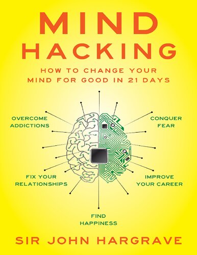 Mind Hacking How To Change Your Mind For Good In 21 Days Sir John Hargrave