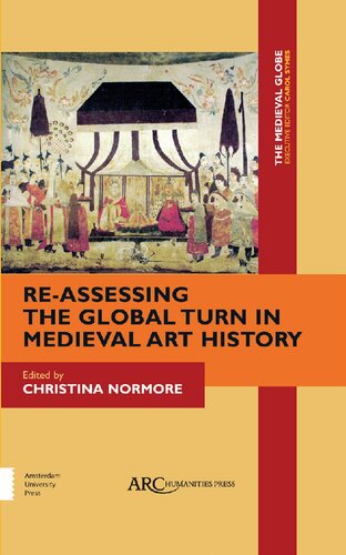 Reassessing The Global Turn In Medieval Art History Christina Normore