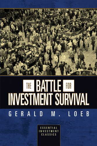 The Battle For Investment Survival Essential Investment Classics Gerald M Loeb