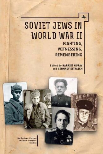 Soviet Jews In World War Ii Fighting Witnessing Remembering Harriet Murav